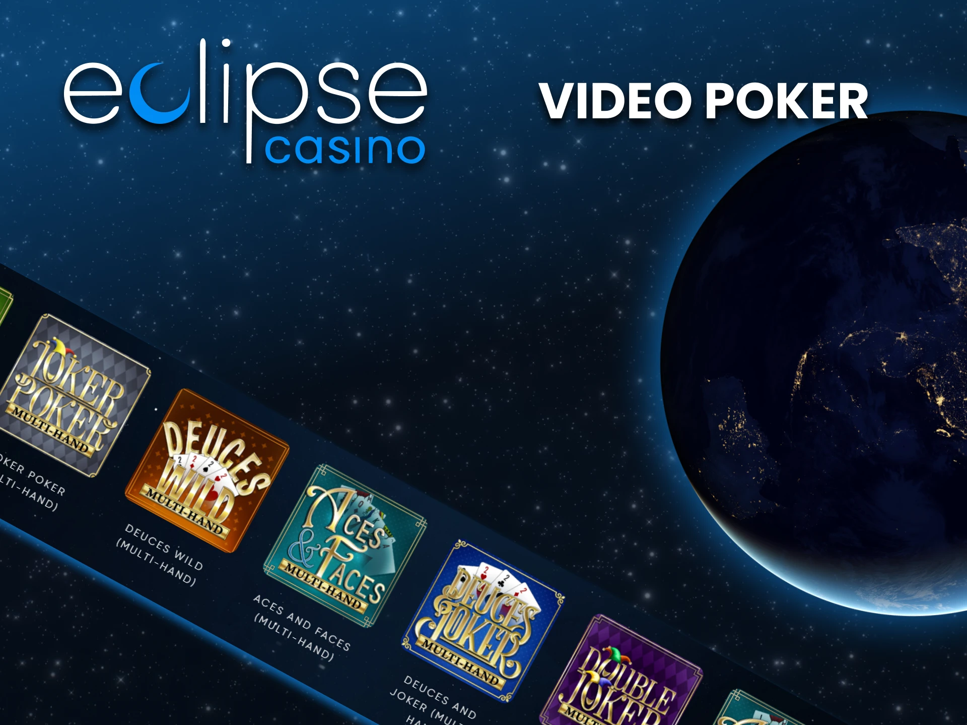 For games on Eclipse, choose video poker.